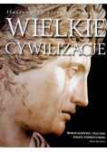 Ilustrowana historia ludzkości Wielkie Cywilizacje