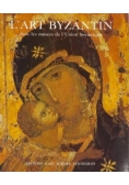 L'Art byzantin dans les musees de l'Union Sovietique