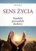 Sens życia Katolicki przewodnik duchowy
