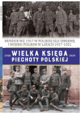 Wielka Księga Piechoty Polskiej Tom 54 Mundur WZ 1917 w polskiej sile zbrojnej i wojsku Polskim w latach 1917 1921