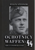 Steiner Felix - Ochotnicy Waffen SS Idea i poświęcenie