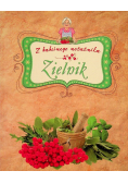 Z babcinego notatnika. Zielnik