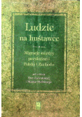 Ludzie na huśtawce. Migracje między peryferiami Polski i zachodu