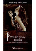 Wielkie głosy bluesa muzyka płynąca ze smutku
