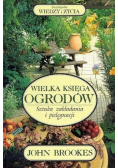 Wielka księga ogrodów sztuka zakładania i pielęgnacji