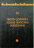 Budownictwo betonowe XV Drogi lotniska koleje budowle podziemne