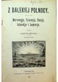 Z dalekiej północy Norwegia Szwecja Danija Islandja i Laponija 1907 r.