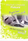 Przytul mnie choć na chwilę Jak być twórczą żoną