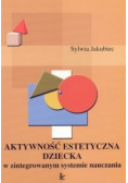Aktywność estetyczna dziecka w zintegrowanym systemie nauczania