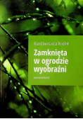 Zamknięta w ogrodzie wyobraźni Dedykacja autora