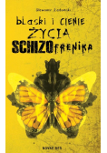 Blaski i cienie życia schizofrenika