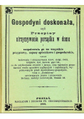Gospodyni doskonała czyli przepisy utrzymywania porządku w domu Reprint z 1889 r.