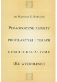 Pedagogiczne aspekty profilaktyki i terapii homoseksualizmu ku wyzwoleniu