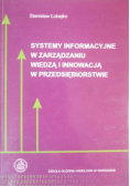 Systemy informacyjne w zarządzaniu wiedzą i innowacją w przedsiębiorstwie