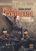 Zdarzyło się w XX wieku Wojna Goebbelsa Triumf intelektu