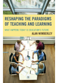 Reshaping the Paradigms of Teaching and Learning