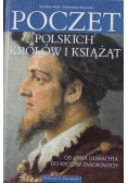 Poczet Polskich królów i książąt Od Jana Olbrachta do królów zaborowych
