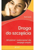 Droga do szczęścia Jak poznać i wykorzystać siłę swojego umysłuu