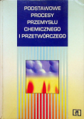 Podstawowe procesy przemysłu chemicznego i przetwórczego