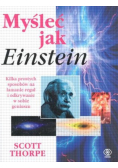 Myśleć jak Einstein Kilka prostych sposobów na łamanie reguł i odkrywanie w sobie geniuszu