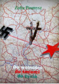 Do wolności do śmierci do życia