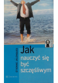 Jak nauczyć się być szczęśliwym