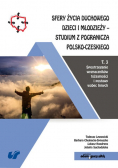 Sfery życia duchowego dzieci i młodzieży Studium z pogranicza polsko-czeskiego Tom 3