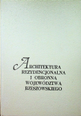 Architektura rezydencjonalna i obronna województwa rzeszowskiego