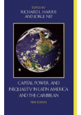 Capital, Power, and Inequality in Latin America and the Caribbean, New Edition