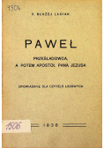 Paweł. Prześladowca, a potem apostoł Pana Jezusa, 1936 r.