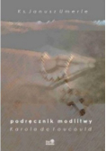 Podręcznik modlitwy Karola de Foucauld