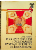 Pod sztandarem 4 Pomorskiej Dywizji Piechoty im. Jana Kilińskiego