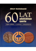 60 lat gdańskiego sportu 1945 - 2004 Ludzie i zdarzenia