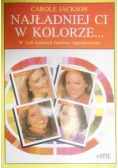Najładniej ci w kolorze...