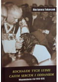 Kochałem tych ludzi całym sercem i oddaniem. Wspomnienia z lat 1918-1976
