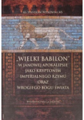 Wielki Babilon w Janowej Apokalipsie jako kryptonim imperialnego Rzymu oraz wrogiego Bogu świata