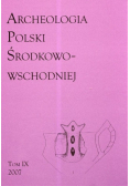 Archeologia Polski Środkowo - Wschodniej Tom IX