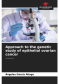 Approach to the genetic study of epithelial ovarian cancer