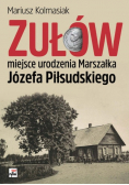Zułów miejsce urodzenia Marszałka Józefa Piłsudskiego