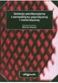 Izolacja penitencjarna z perspektywy pejoratywnej i melioratywnej
