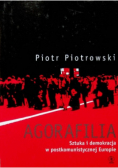 Agorafilia Sztuka i demokracja w postkomunistycznej Europie