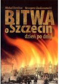 Ciechanowski G. - Bitwa o Szczecin dzień po dniu