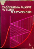 Zagadnienia falowe w teorii plastyczności