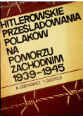 Hitlerowskie Prześladowania Polaków na Pomorzu Zachodnim 1939  1945