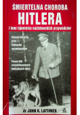 Śmiertelna choroba Hitlera i inne tajemnice nazistowskich przywódców