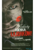 Kobiety kochają łajdaków Jak sprawić by się za Tobą uganiały