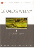 Dekalog wiedzy 5  Życie na  Ziemi