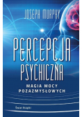 Percepcja psychiczna: magia mocy pozazmysłowej