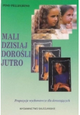 Mali dzisiaj dorośli jutro