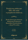 Dziedzictwo edukacyjne XIX i XX wieku w perspektywie badawczej